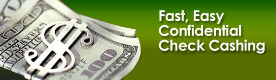 Fast, easy, confidential check cashing